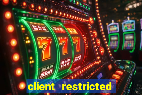 client restricted for action withdraw